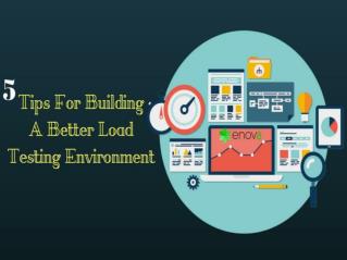 Enov8 - 5 Tips For Building A Better Load Testing Environment
