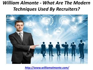 William Almonte - What Are The Modern Techniques Used By Recruiters?
