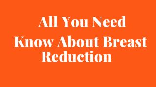 All You Need To Know About Breast Reduction