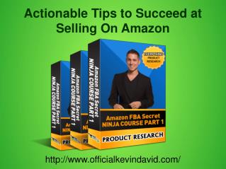 Actionable Tips to Succeed at Selling On Amazon