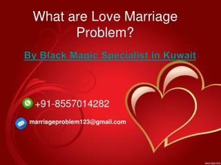 What is love marriage problem by black magic specialist kuwait