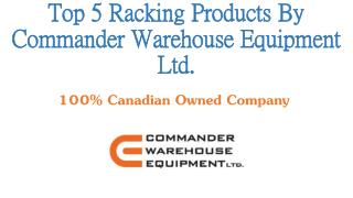 Top 5 Racking Products By Commander Warehouse Equipments Ltd.