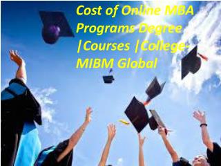 Cost of Online MBA Programs Degree Courses College in best MIBM GLOBAL