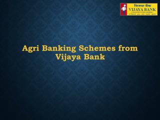 Agri Banking Schemes from Vijaya Bank