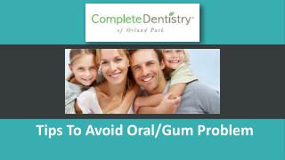 How To Avoid Oral or Gum Problem? Get the Tips from Dentist in Orland Park