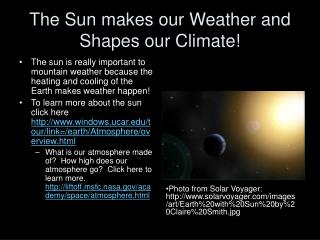 The Sun makes our Weather and Shapes our Climate!