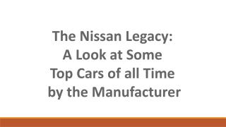 The Nissan Legacy: A Look at Some Top Cars of all Time by the Manufacturer