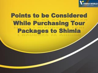 Points to be Considered While Purchasing Tour Packages to Shimla