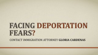 Facing Deportation Fears?