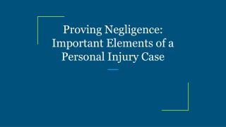 Proving Negligence: Important Elements of a Personal Injury Case