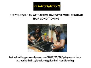 Get yourself an attractive hairstyle with regular hair conditioning