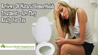 Reviews Of Natural Hemorrhoids Treatment - Are They Really For You