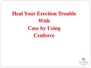 Heal Your Erection Trouble With Case by Using Cenforce