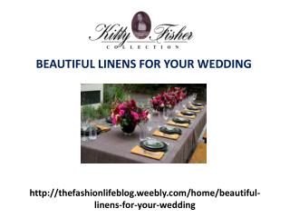 Beautiful linens for your wedding