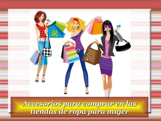 Accesorios para comprar en las tiendas de ropa para mujer