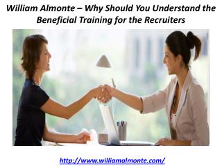 William Almonte – Why Should You Understand the Beneficial Training for the Recruiters