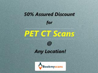 PET CT Scan centres - Pay 50% Lesser - ISO and NABL certified