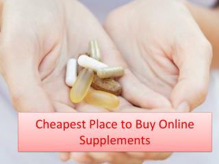 Cheapest Place to Buy Online Supplements