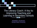 The Literacy Coach: A Key to Improving Teaching and Learning in Secondary Schools