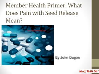 Member Health Primer: What Does Pain with Seed Release Mean?