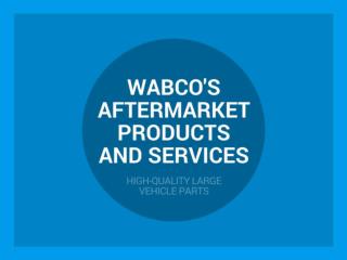 Wabco's Aftermarket Products and Services