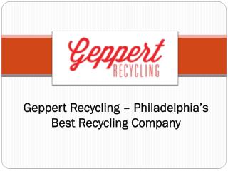 Geppert Recycling – Philadelphia’s Best Recycling Company
