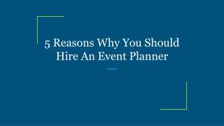 5 Reasons Why You Should Hire An Event Planner