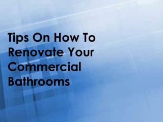 Tips On How To Renovate Your Commercial Bathrooms