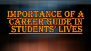 Few Ways the Career Guide can Help the Student Shape