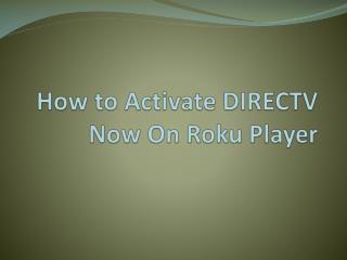 Activate Direct TV now on Roku