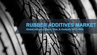 Rubber Additives Market | Global Industry Share, Size, & Analysis 2017-2025
