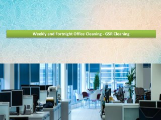 Weekly and Fortnight Office Cleaning - GSR Cleaning