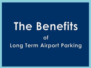 The Benefits of Long Term Airport Parking Solution
