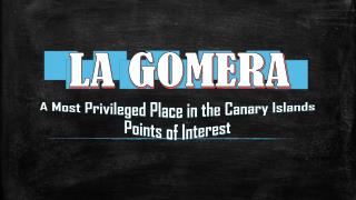 LA GOMERA (A Most Privileged Place in the Canary Islands Points of Interest)