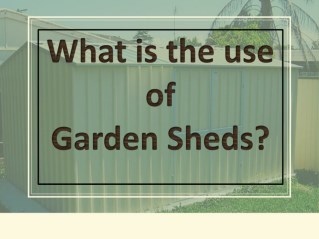 What is the use for Garden Sheds?