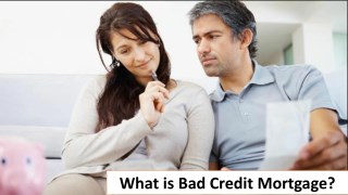 What is Bad Credit Mortgage?