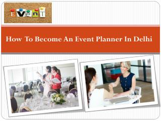 How To Become An Event Planner In Delhi