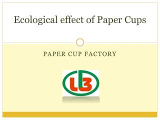 Ecological effect of Paper Cups