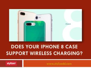 Confused whether your iPhone 8 case supports wireless charging?