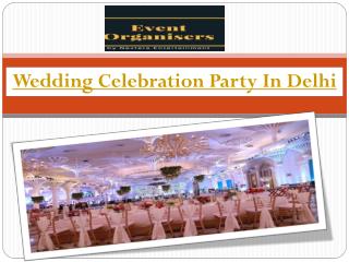 Wedding Celebration Party In Delhi