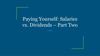 Paying Yourself: Salaries vs. Dividends – Part Two