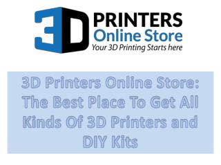 3D Printers Online Store: The Best Place To Get All Kinds Of 3D Printers and DIY Kits