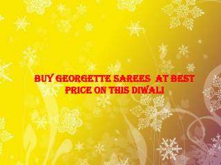 Buy Georgette Sarees At Best Price On This Diwali