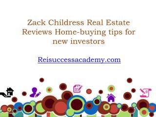 Zack Childress Real Estate Reviews Home-buying tips for new investors