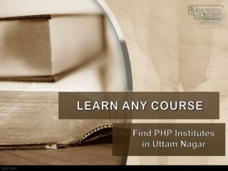 Find best Institutes in Uttam Nagar for PHP courses