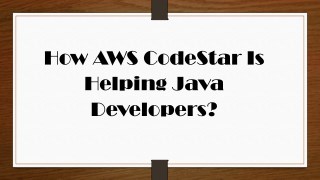 How AWS CodeStar Is Helping Java Developers?