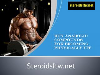 Buy anabolic compounds for becoming physically fit