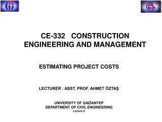 CE-332 CONSTRUCTION ENGINEERING AND MANAGEMENT