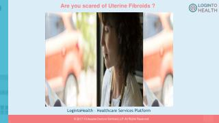 Are you scared of uterine fibroids?