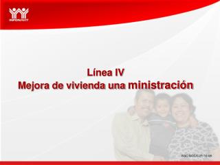 Línea IV Mejora de vivienda una ministración